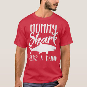 Womens Mommy Shark Needs A Drink Funny Sharks Grap T-Shirt