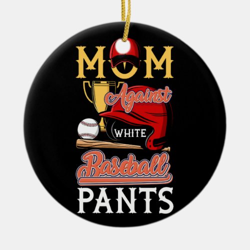 Womens Moms Against White Baseball Pants Sport Lov Ceramic Ornament