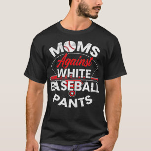 Womens Moms Against White Baseball Pants Sport Lov T-Shirt
