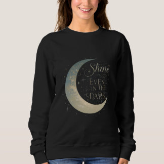 Women's Moon Sweatshirt – "Shine Even in the Dark"