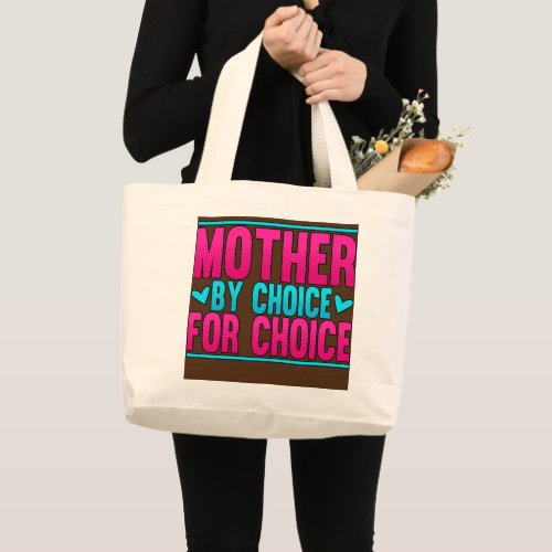 Womens Mother By Choice For Choice Pro Choice Large Tote Bag