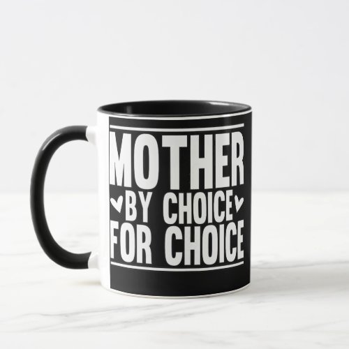 Womens Mother By Choice For Choice Pro Choice Mug