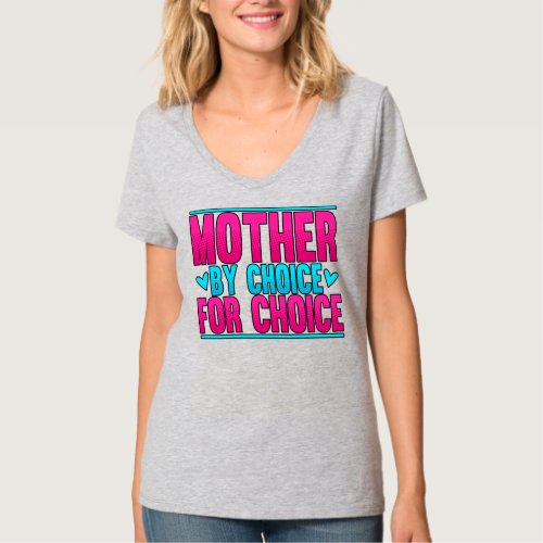 Womens Mother By Choice For Choice Pro Choice T_Shirt