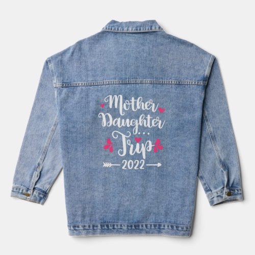 Womens Mother Daughter Trip 2022 Family Vacation T Denim Jacket
