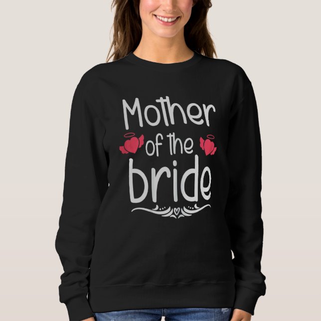 Womens Mother Of The Bride  Bridal Shower Mom Wedd Sweatshirt (Front)