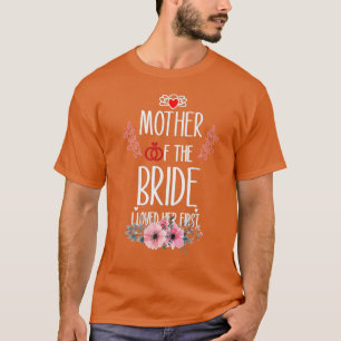 Womens Mother of The Bride I Loved Her Firs  T-Shirt