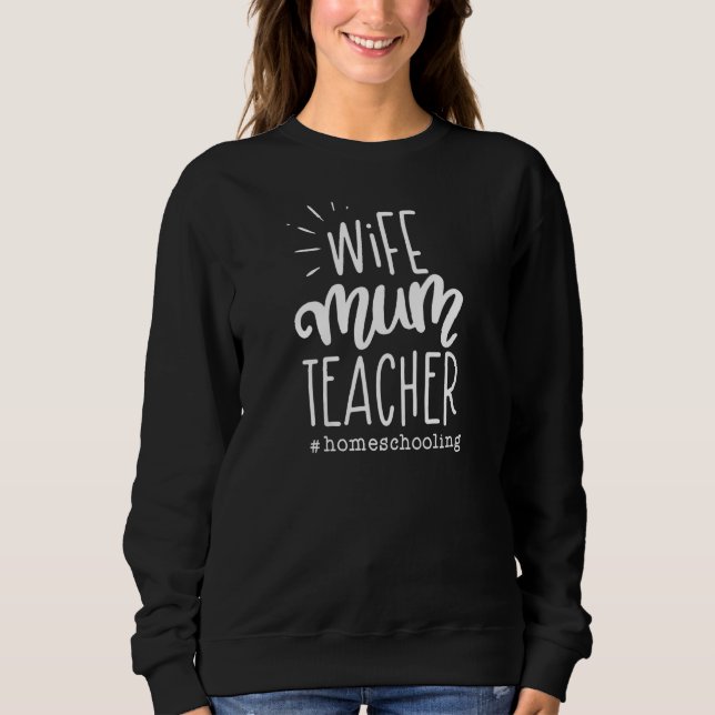 Womens Mother's Day Mom Wife Teach Unique Women Sweatshirt (Front)