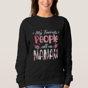 Womens Mother's Day  My Favorite People Call Me Ma Sweatshirt