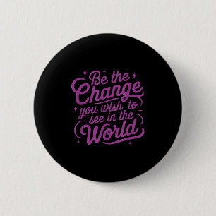 Womens Motivation Be The Change You Wio See In The Button