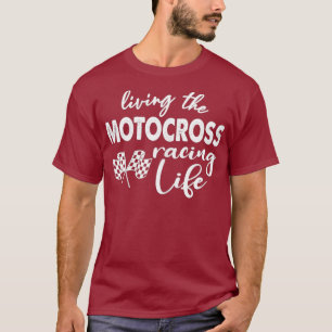 Womens Motocross Racing Quotes Living The Racing T-Shirt