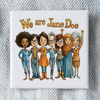 Women's Movement We Are Jane Doe Pinback Button