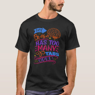 Womens My Brain Has Too Many Tabs Open Saying 1 T-Shirt