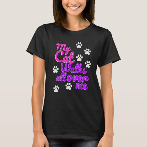 Womens My Cat Walks all over me  Graphic T_Shirt