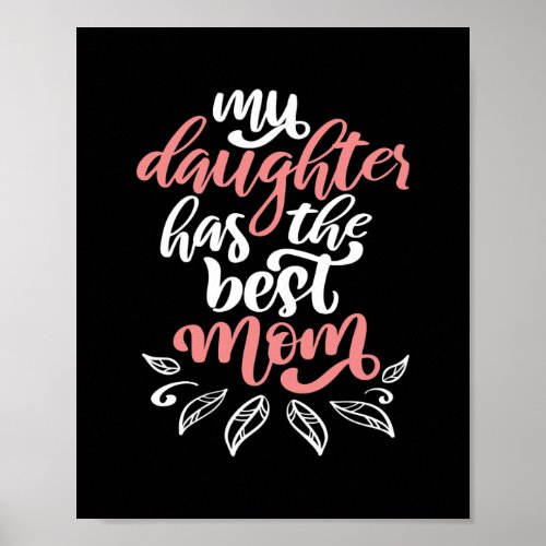 Womens My Daughter Has The Best Mom Mothers Day  Poster