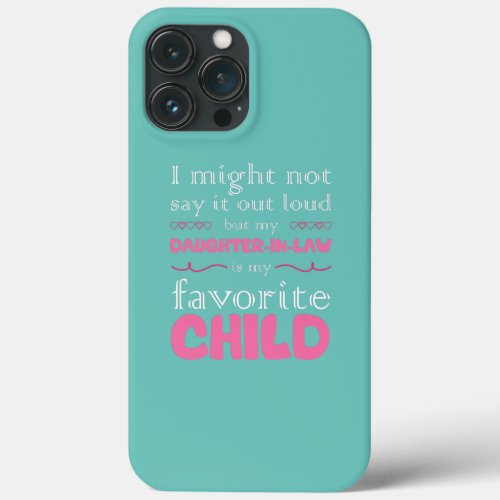 Womens My Daughter In Law Is My Favorite Child iPhone 13 Pro Max Case