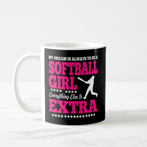 Womens my dream is be softball gil softball game S Coffee Mug
