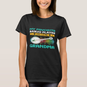 Womens My Favorite Banjo Player Calls Me Grandma M T-Shirt