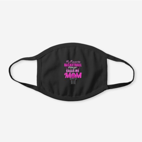 Womens My Favorite Basketball Player Calls Me Mom Black Cotton Face Mask