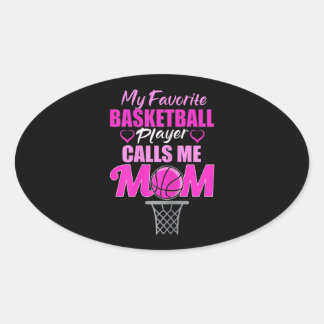 Womens My Favorite Basketball Player Calls Me Mom Oval Sticker
