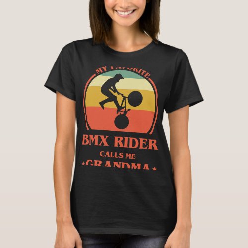 Womens My Favorite BMX Rider Calls Me Grandma BMX  T_Shirt