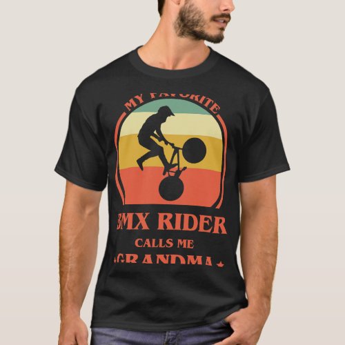 Womens My Favorite BMX Rider Calls Me Grandma BMX  T_Shirt