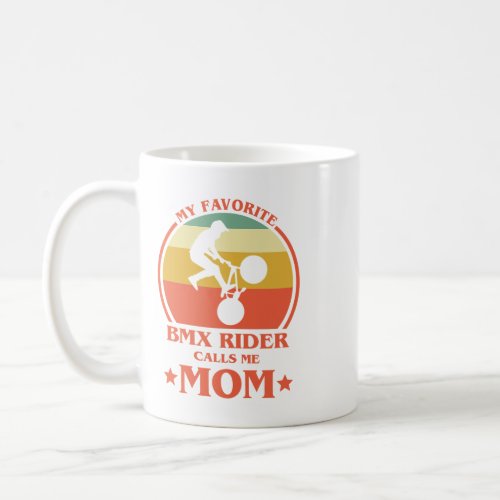 Womens My Favorite BMX Rider Calls Me Mom BMX Mama Coffee Mug