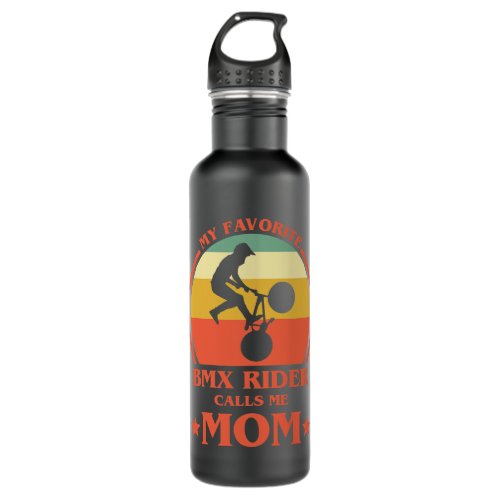 Womens My Favorite BMX Rider Calls Me Mom BMX Mama Stainless Steel Water Bottle