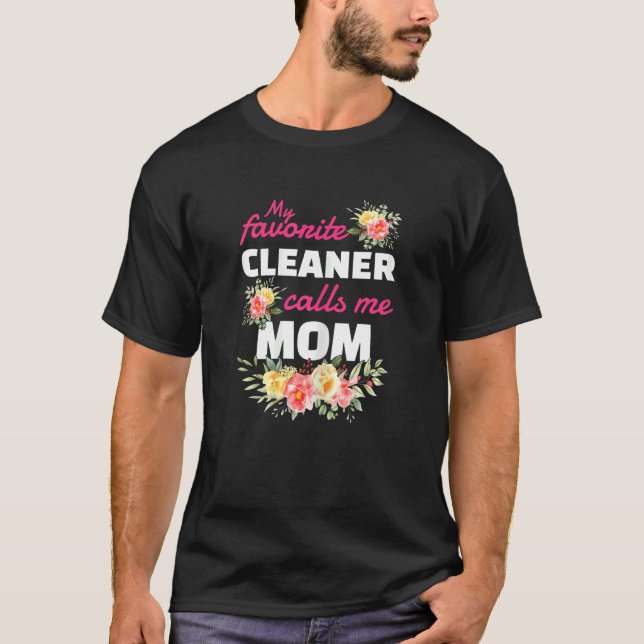 Womens My Favorite Cleaner Calls Me Mom T-Shirt (Front)