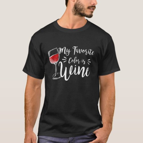 Womens My Favorite Color Is Wine  Wine Drinking T_Shirt