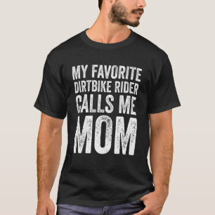 Womens My Favorite Dirt Bike Rider Calls Me Mom T-Shirt