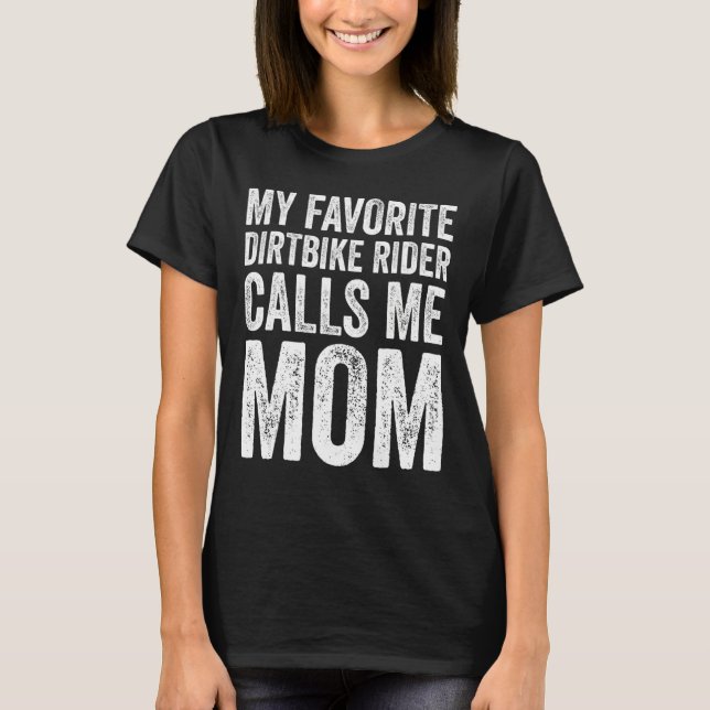 Womens My Favorite Dirt Bike Rider Calls Me Mom T-Shirt (Front)