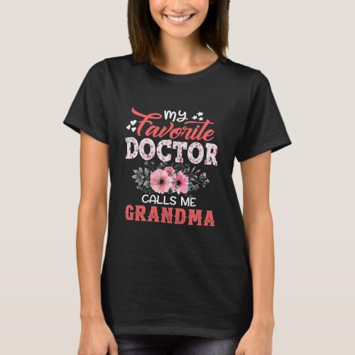 Womens My Favorite Doctor Calls Me Grandma Floral T_Shirt