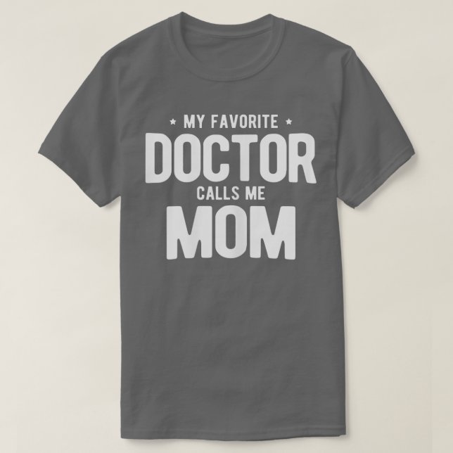 Womens My Favorite Doctor Calls Me Mom PhD  T-Shirt (Design Front)