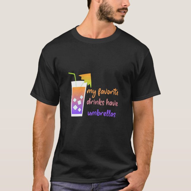 Womens My Favorite Drinks Have Umbrellas Alcohol D T-Shirt (Front)