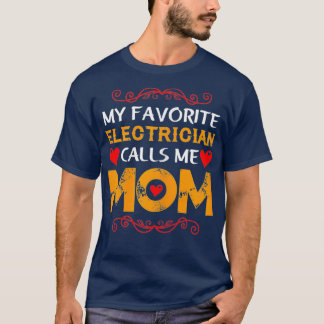 Womens My favorite electrician calls me mom mom T-Shirt