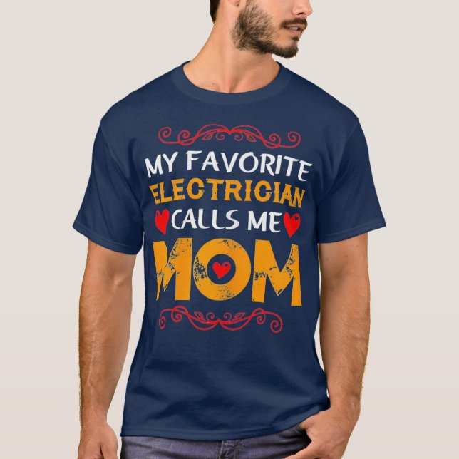 Womens My favorite electrician calls me mom mom T-Shirt (Front)