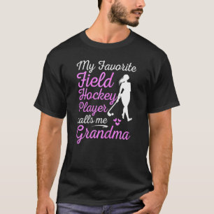 Womens My Favorite Field Hockey Player Calls Me Gr T-Shirt