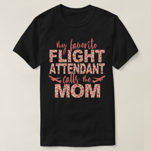 Womens My Favorite Flight Attendant Calls Me Mom F T-Shirt (Design Front)