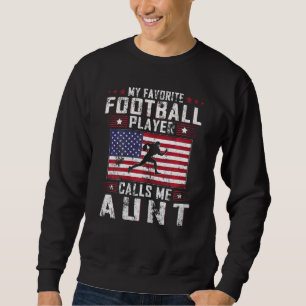 Womens My Favorite Football Player Calls Me Aunt M Sweatshirt
