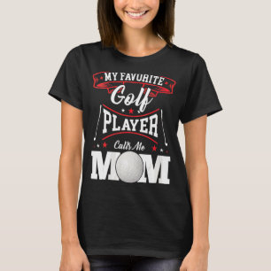 Womens My Favorite Golf Player Calls Me Mom T-Shirt