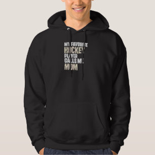 Womens My Favorite Hockey Player Calls Me Mom Hoodie