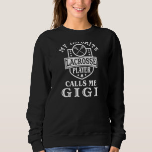 Womens My Favorite Lacrosse Player Calls Me Gigi O Sweatshirt