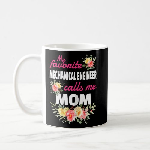 Womens My Favorite Mechanical Engineer Calls Me Mo Coffee Mug
