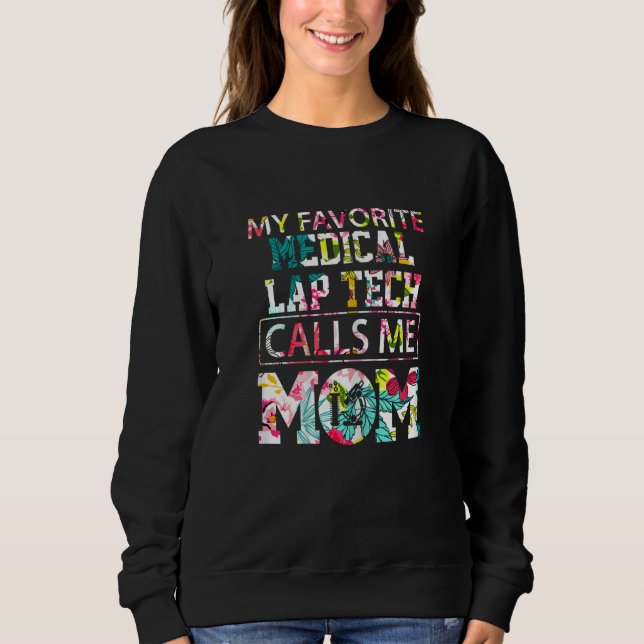 Womens My Favorite Medical Lap Tech Calls Me Mom M Sweatshirt (Front)