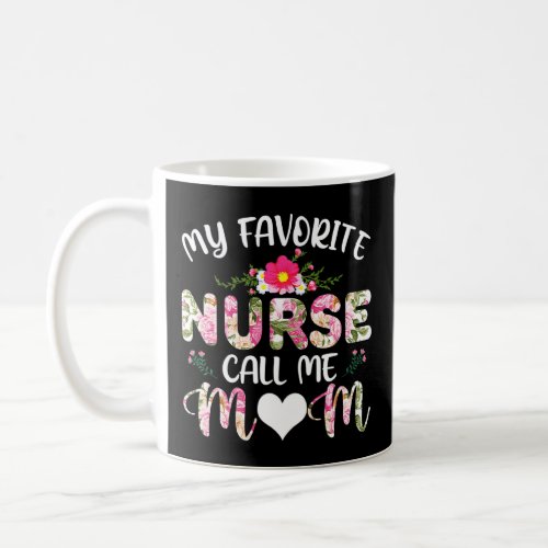 Womens My Favorite Nurse Calls Me Mom Cute Flowers Coffee Mug