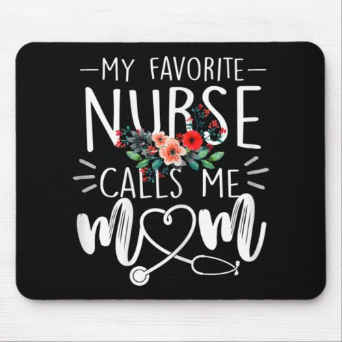 Womens My Favorite Nurse Calls Me Mom Cute Flowers Mouse Pad