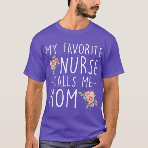 Womens My Favorite Nurse Calls Me Mom Mothers Day  T_Shirt