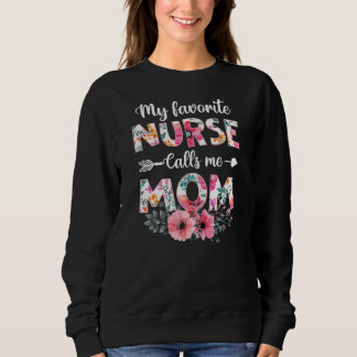 Womens My Favorite Nurse Calls Me Mom Nursing Mom Sweatshirt