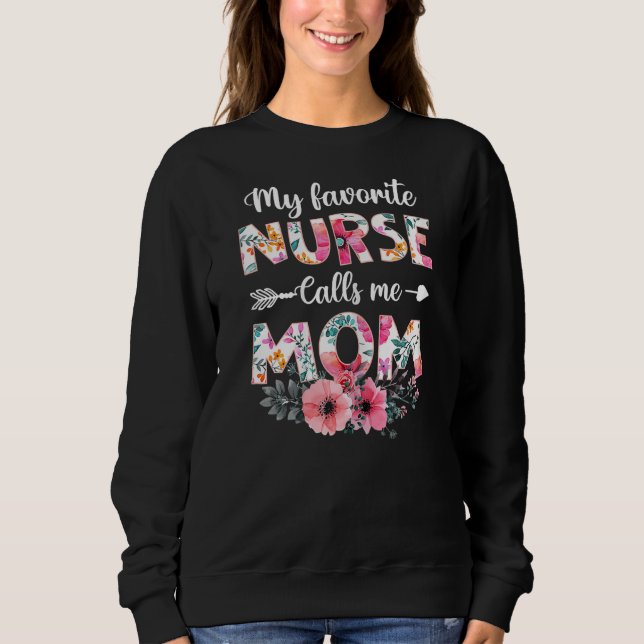 Womens My Favorite Nurse Calls Me Mom Nursing Mom Sweatshirt (Front)