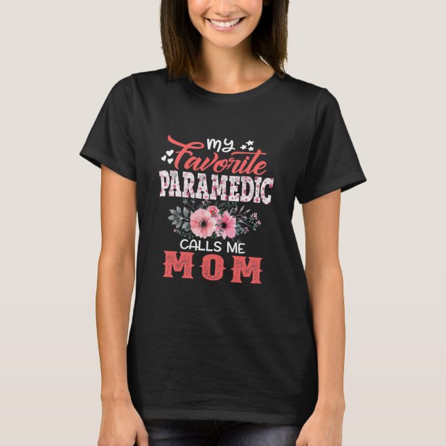 Womens My Favorite Paramedic Calls Me Mom Floral T-Shirt (Front)